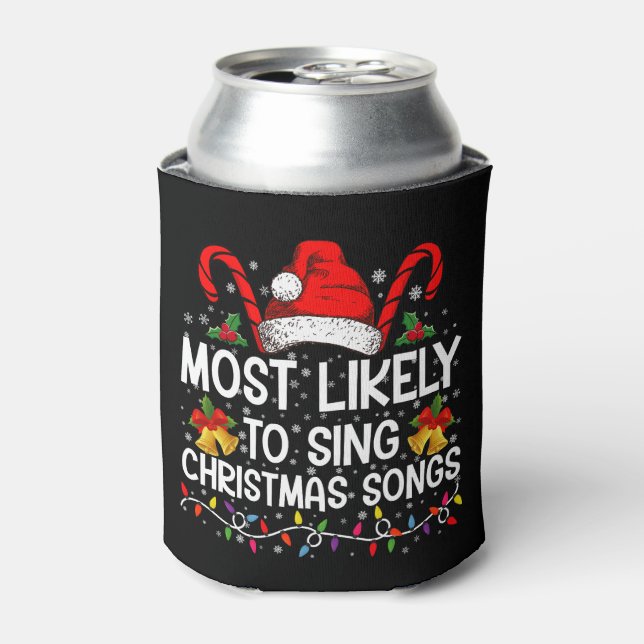Most Likely To Sing Christmas Songs Can Cooler (Can Front)