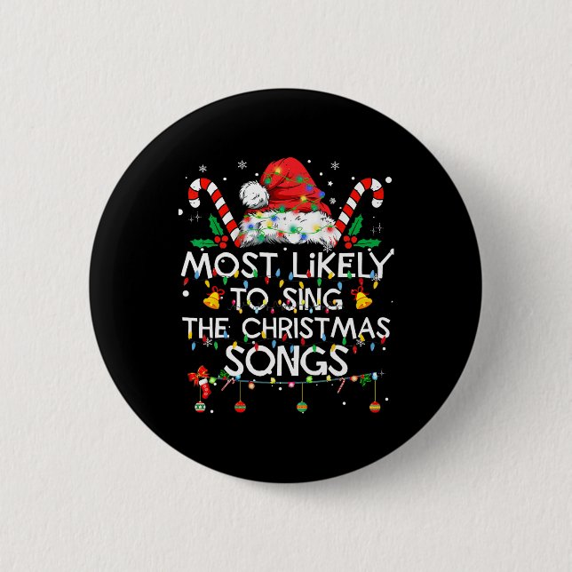 Most Likely To Sing Christmas Songs Christmas Fami Button (Front)