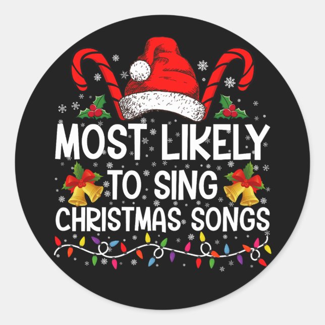 Most Likely To Sing Christmas Songs Classic Round Sticker (Front)