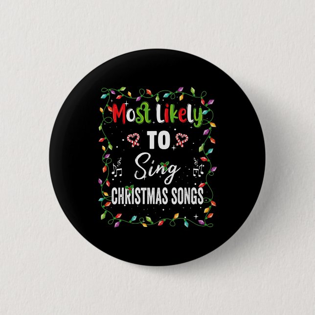Most Likely To Sing Christmas Songs Family Matchin Button (Front)