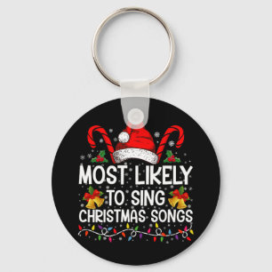 Most Likely To Sing Christmas Songs Keychain