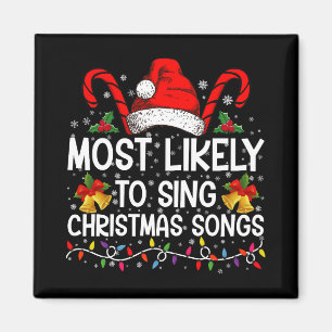Most Likely To Sing Christmas Songs Magnet