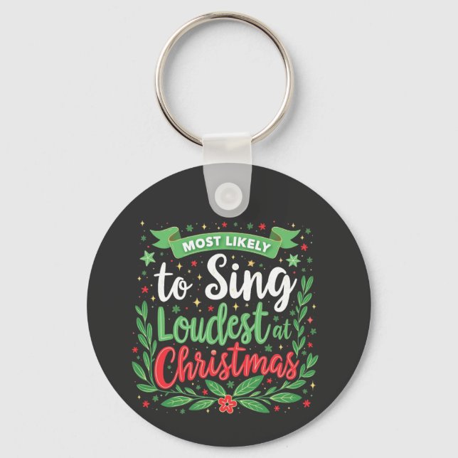 Most Likely to Sing Loudest at Christmas Keychain (Front)