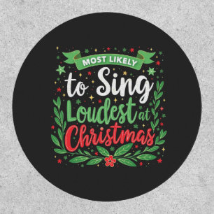 Most Likely to Sing Loudest at Christmas Patch