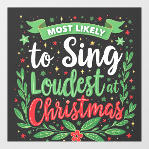 Most Likely to Sing Loudest at Christmas Window Cling