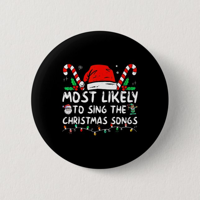 Most Likely To Sing The Christmas Songs Christmas  Button (Front)