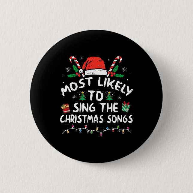 Most Likely To Sing The Christmas Songs Christmas  Button (Front)