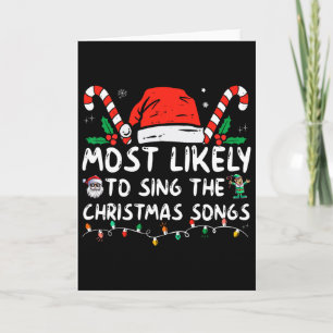 Most Likely To Sing The Christmas Songs Christmas  Card