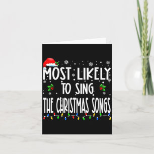 Most Likely To Sing The Christmas Songs Christmas Card