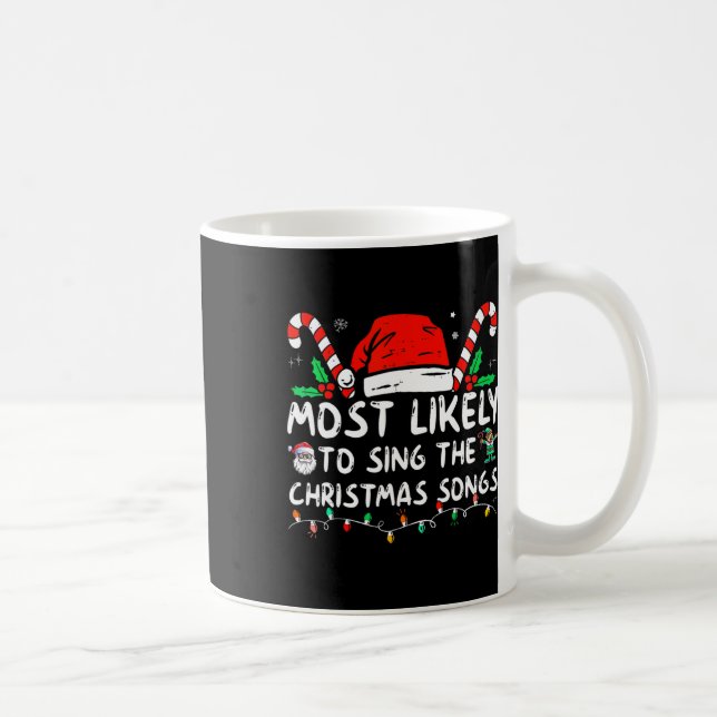Most Likely To Sing The Christmas Songs Christmas  Coffee Mug (Right)