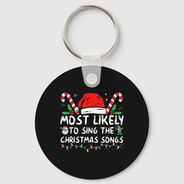 Most Likely To Sing The Christmas Songs Christmas  Keychain (Front)