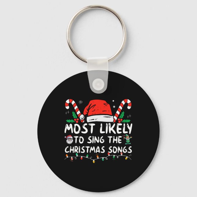 Most Likely To Sing The Christmas Songs Christmas  Keychain (Front)