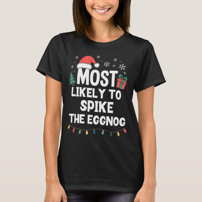 Most Likely To Ske The Eggnog Christmas Funny Xmas T-Shirt (Front)