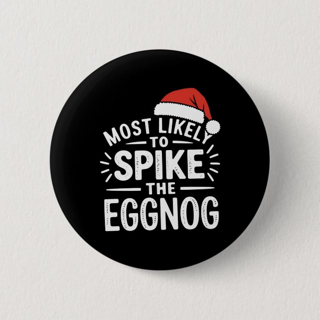 Most Likely To Ske The Eggnog Christmas Matching T Button (Front)