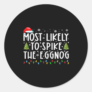 Most Likely To Ske The Eggnog Matching Christmas  Classic Round Sticker