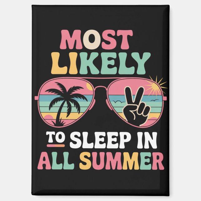 Most Likely To Sleep In All Summer Teacher Gift Magnet (Front)