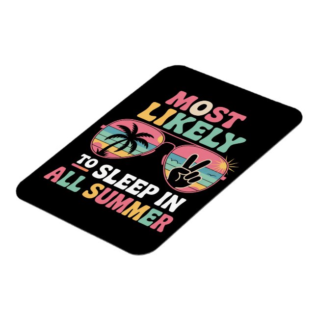 Most Likely To Sleep In All Summer Teacher Gift Magnet (Left Side)