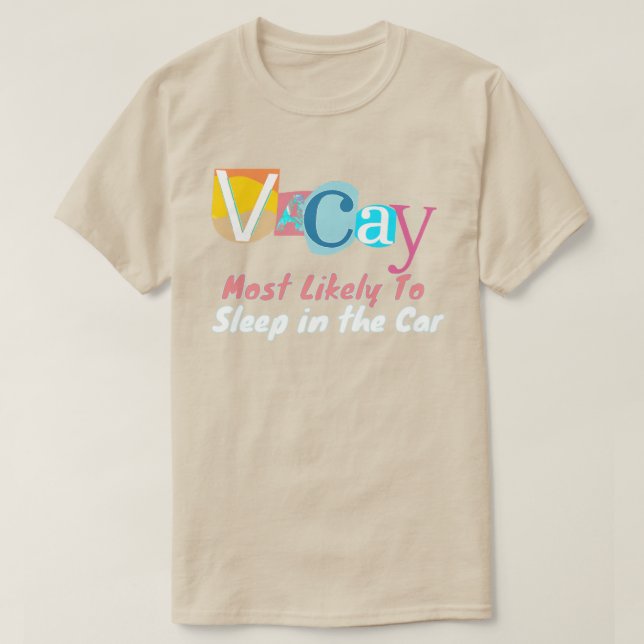 Most Likely To Sleep In The Car IN VACAY MODE T-Shirt (Design Front)