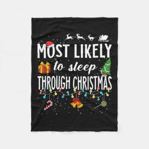 Most Likely To Sleep Through Christmas Christmas M Fleece Blanket