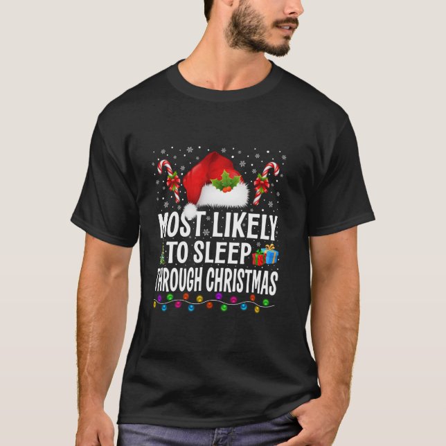 Most Likely To Sleep Through Christmas Christmas P T-Shirt (Front)