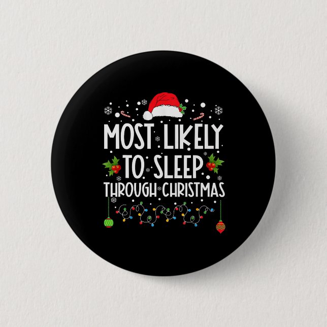 Most Likely To Sleep Through Christmas Family Chri Button (Front)