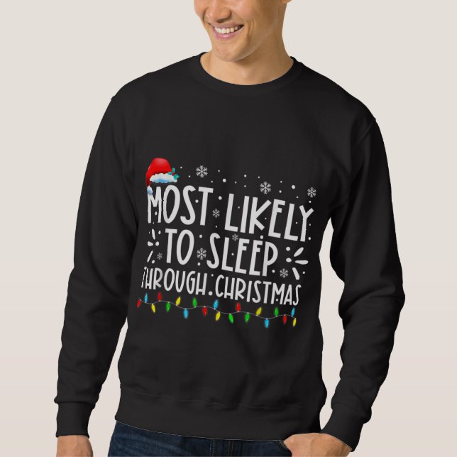 Most Likely To Sleep Through Christmas Family Chri Sweatshirt (Front)