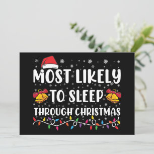 Most Likely To Sleep Through Christmas Family Xmas Invitation