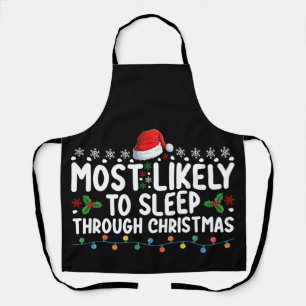 Most Likely To Sleep Through Christmas Holiday Apron