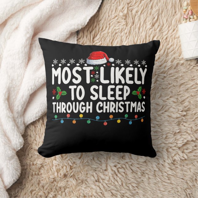 Most Likely To Sleep Through Christmas Holiday Throw Pillow (Blanket)