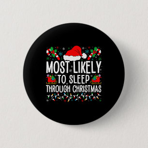 Most Likely To Sleep Through Christmas Matching Fa Button