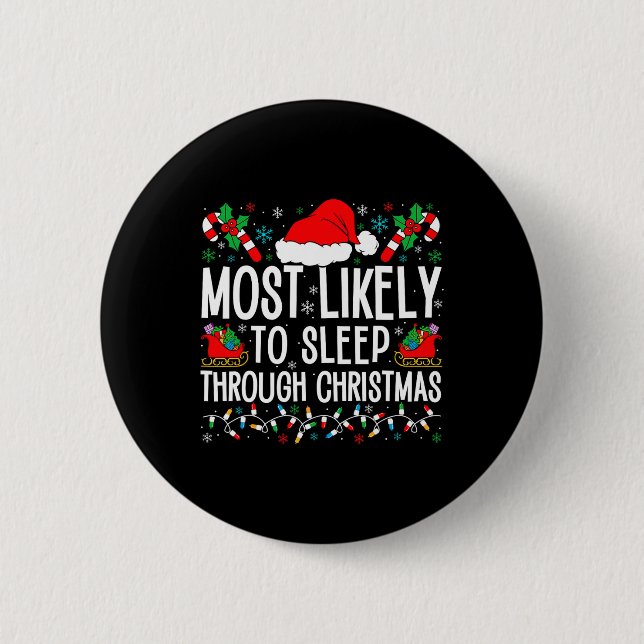 Most Likely To Sleep Through Christmas Matching Fa Button (Front)