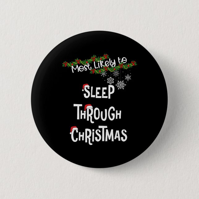 Most Likely To Sleep Through Christmas Matching Fa Button (Front)