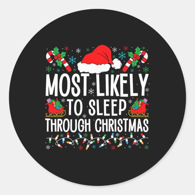 Most Likely To Sleep Through Christmas Matching Fa Classic Round Sticker (Front)