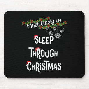 Most Likely To Sleep Through Christmas Matching Fa Mouse Pad