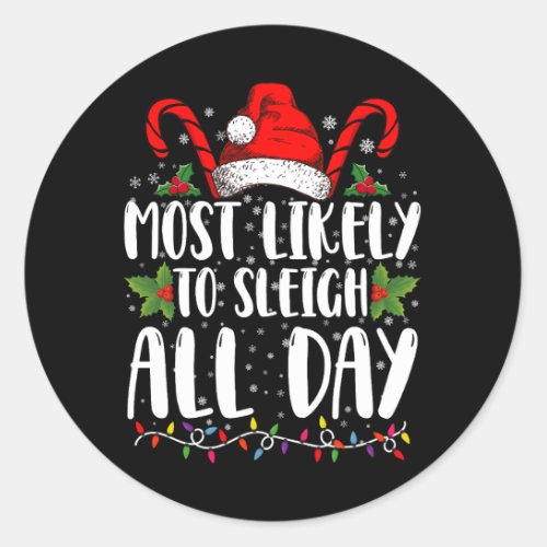 Most Likely To Sleigh All Day Christmas Family  Classic Round Sticker