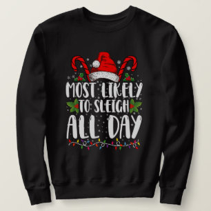 Most Likely To Sleigh All Day Christmas Family Sweatshirt