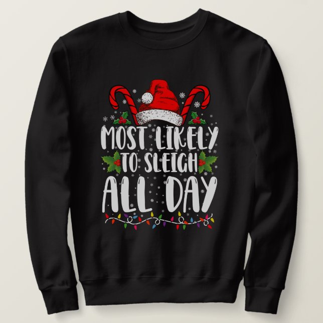 Most Likely To Sleigh All Day Christmas Family  Sweatshirt (Design Front)