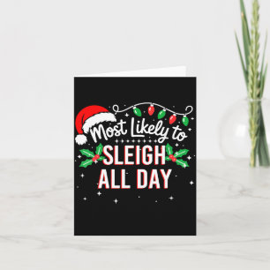 Most Likely To Sleigh All Day Funny Xmas Card