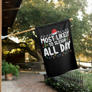Most Likely To Sleigh All Day Snow Christmas Famil House Flag