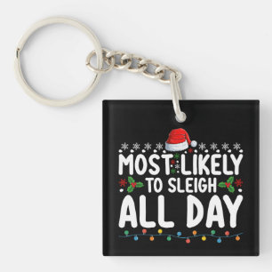 Most Likely To Sleigh All Day Snow Christmas Famil Keychain