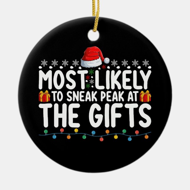 Most Likely To Sneak Peak At The Gifts Christmas Ceramic Ornament (Front)