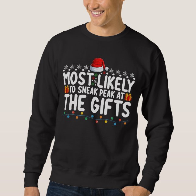 Most Likely To Sneak Peak At The Gifts Christmas Sweatshirt (Front)