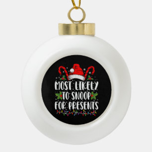 Most Likely To Snoop For Presents Family Christmas Ceramic Ball Christmas Ornament
