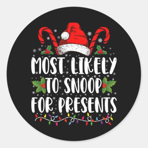 Most Likely To Snoop For Presents Family Christmas Classic Round Sticker