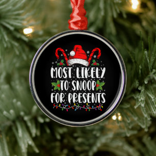Most Likely To Snoop For Presents Family Christmas Metal Ornament