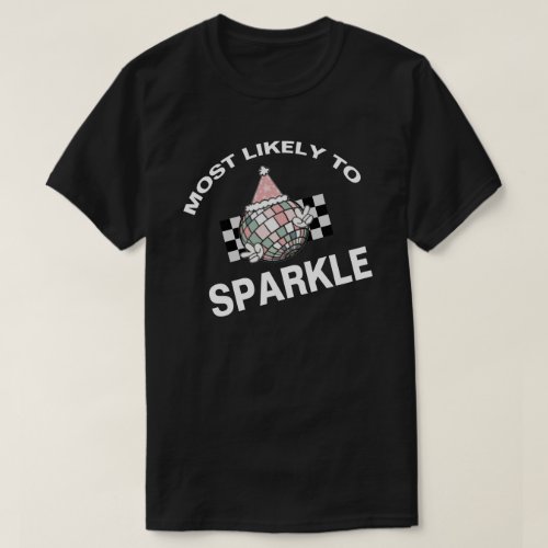 Most Likely To Sparkle New Year T_Shirt