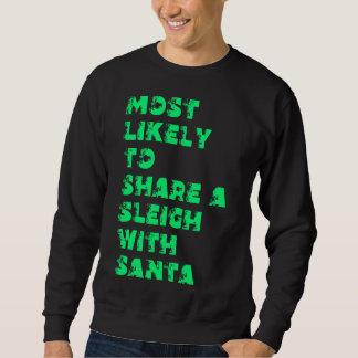 Most Likely To Spend A Sleigh With Santa Sweatshirt