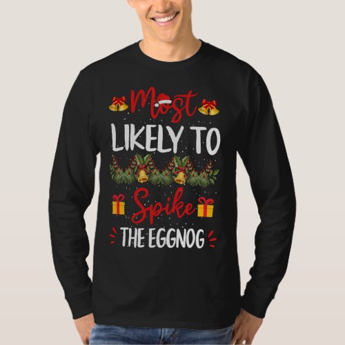Most Likely To Spike The Eggnog Christmas Family M T_Shirt