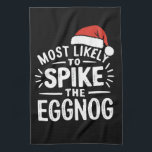 Most Likely To Spike The Eggnog Christmas Matching Kitchen Towel<br><div class="desc">Most Likely To Spike The Eggnog Christmas Matching</div>