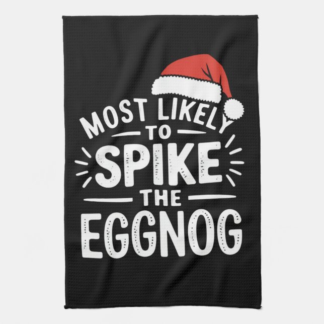 Most Likely To Spike The Eggnog Christmas Matching Kitchen Towel (Vertical)